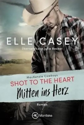 Elle Casey | Shot to the Heart | Taschenbuch | Deutsch (2020) | Montlake