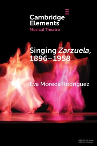 Singing Zarzuela, 18961958 - 9781009419246