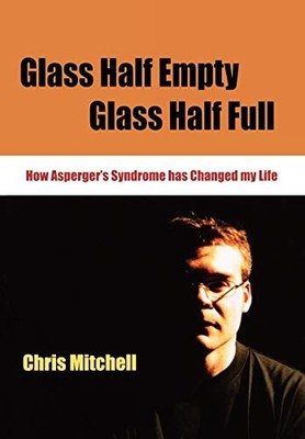 Glass Half-Empty, Half-Full: How As..., Mitchell, Chris