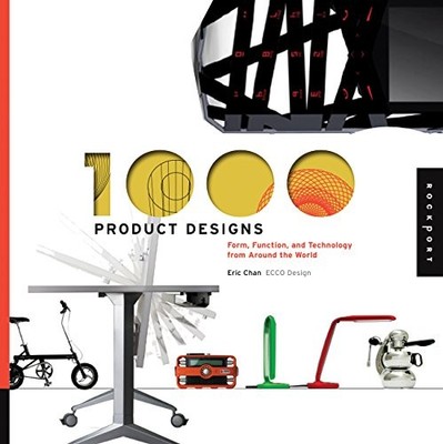 1,000 PRODUCT DESIGNS: FORM, FUNCTION, AND TECHNOLOGY FROM By Eric Chan *VG+*