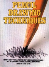 Pencil Drawing Techniques: Learn How to Master Pencil Working Techniques to...