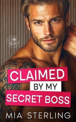 Claimed by my Secret Boss: An Enemies-to-Lovers, Bestie's Brother Pregnancy Roma