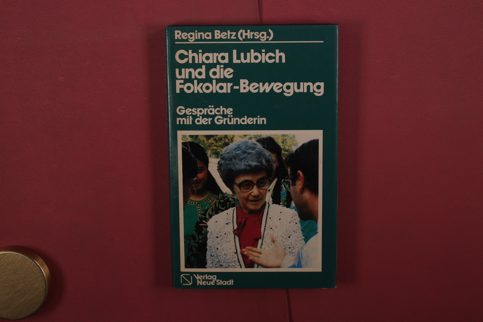 412011 Regina Betz CHIARA LUBICH UND DIE FOKOLAR-BEWEGUNG Verlag Neue Stadt - Betz Regina