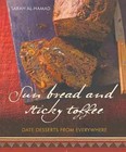 Sun Bread and Sticky Toffee: Date Desserts from Everywhere by Sarah Al-Hamad (Paperback, 2014)