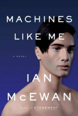 Machines Like Me: A Novel - Hardcover By McEwan, Ian - GOOD