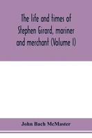 John Bach Mcmaster | The Life And Times Of Stephen Girard, Mariner And...