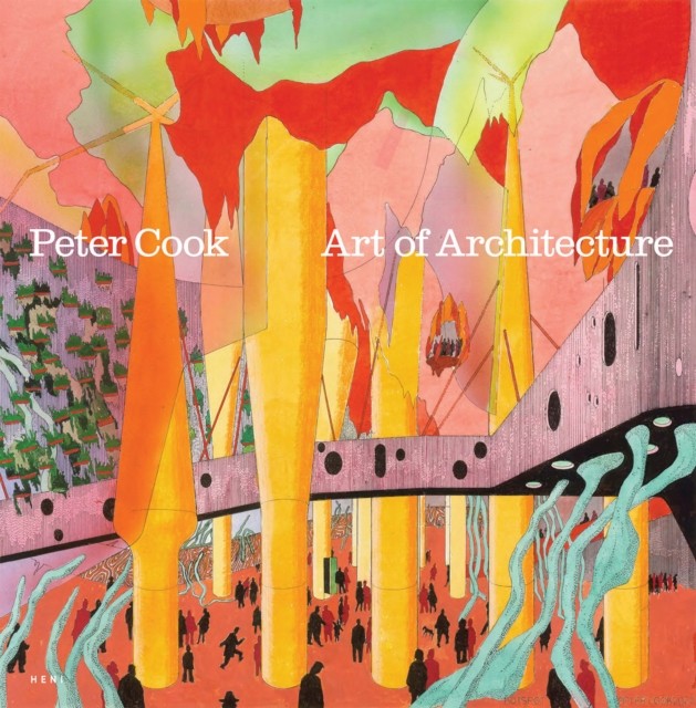 Peter Cook: Art of Architecture by Hans Ulrich  Obrist (Paperback Book)