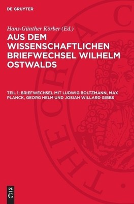 Briefwechsel Mit Ludwig Boltzmann, Max Planck, Georg Helm Und Josiah  (Hardback)