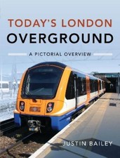Justin Bailey Today's London Overground: A Pictorial Over (Hardback) (UK IMPORT)