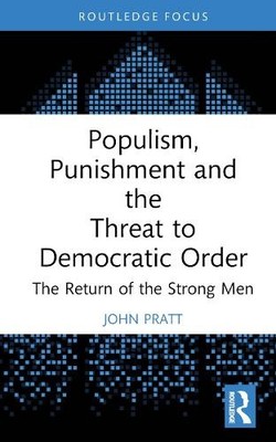 John Pratt Populism, Punishment and the Threat to Democratic Order (Hardback)