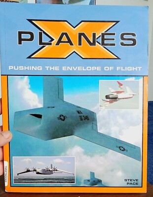 X-Planes : Pushing the Envelope of Flight by Steve Pace (2003, Trade Paperback)