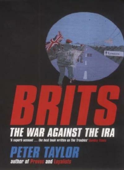 Brits: The War Against the IRA-Peter Taylor, 9780747558064