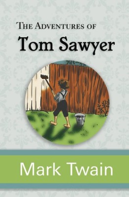 The Adventures of Tom Sawyer - The Original, Unabridged, and Uncensored 1876...