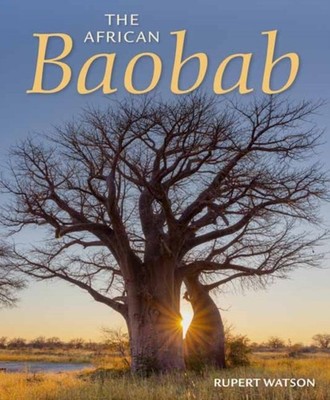 The African Baobab by Rupert Watson PAPERBACK 9781775848691