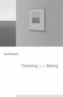 THINKING & BEING By Irad Kimhi (Hardback) (9780674967892)