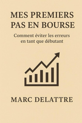 Mes premiers pas en bourse: Comment éviter les erreurs en tant que débutant (Fre