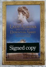 Lady Almina - SIGNED FIRST EDITION - The Real Downton Abbey - Hardcover 