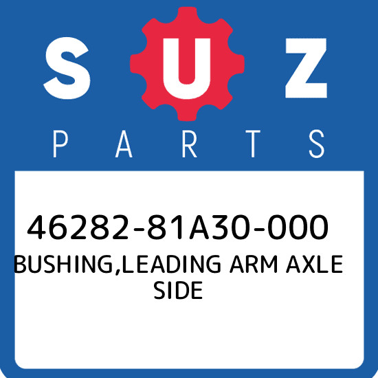 46282-81A30-000 Suzuki Bushing,leading arm axle side 4628281A30000  