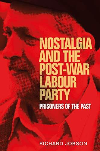 Nostalgia and the Post-War Labour Party: Prison. Jobson**
