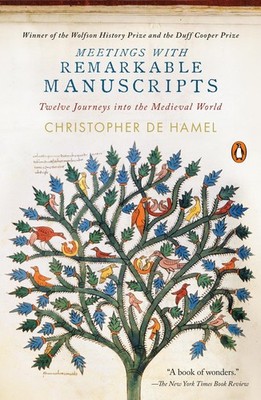 Meetings with Remarkable Manuscripts: Twelve Journeys into the Medieval Worl...
