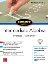 SCHAUM'S OUTLINE OF INTERMEDIATE ALGEBRA, THIRD EDITION By Ray Steege & Kerry