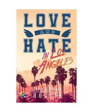 LOVE and HATE in Los Angeles: [romance gay campus] Édition française, Holly, E