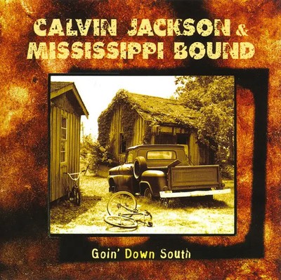 CD Calvin Jackson & Mississippi Bound Goin Down South Me And My Blues Record