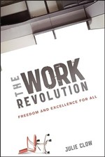 The Work Revolution: Freedom and Excell..., Clow, Julie