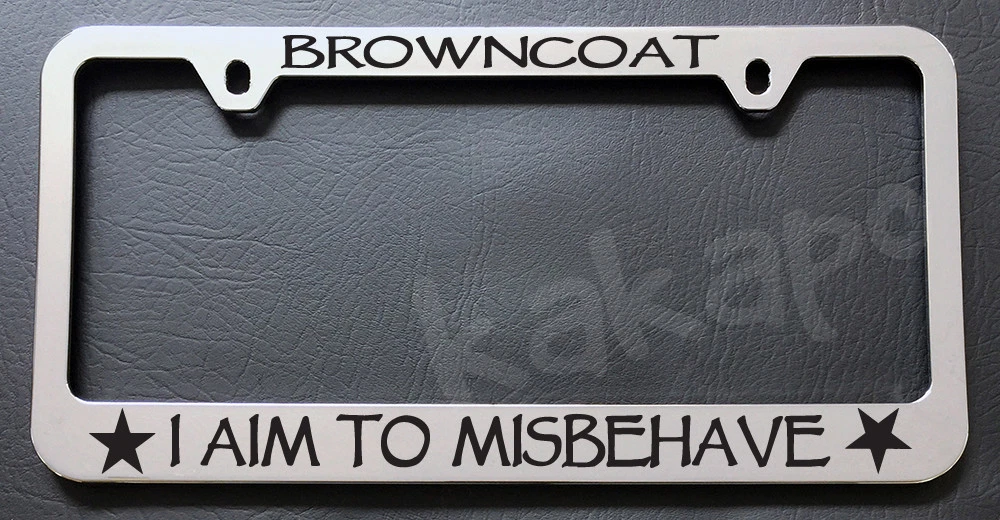 Firefly Browncoat I Aim To Misbehave Chrome License Plate Frame