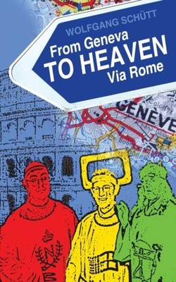 Schutt - From Geneva to Heaven Via Rome - New paperback or softback - X555z