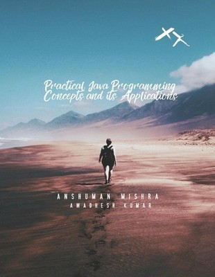 Practical Java Programming: Concept and its Application by Awadhesh Kumar Paperb