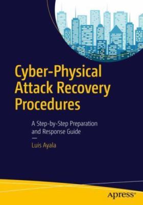 Cyber-physical Attack Recovery Procedures : A Step-by-step Preparation and Re...