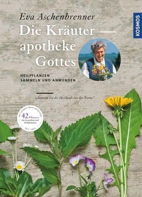 Eva Aschenbrenner Die Kräuterapotheke Gottes