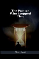 The Painter Who Stopped Time Mayer Smith Taschenbuch Englisch 2024 Mayer Smith