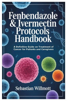 Fenbendazole & Ivermectin Protocols Handbook | Sebastian Willmott | Taschenbuch