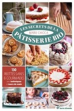 Les secrets de la pâtisserie bio : 130 recettes saines  g... | Livre | état bon