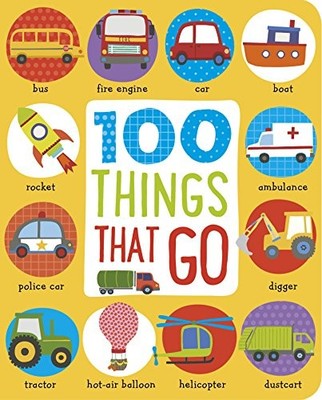 First 100 Things That Go by Make Believe Ideas 1786920115 FREE Shipping