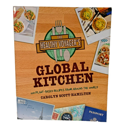 The Healthy Voyager's Global Kitchen: 150 Plant Based Recipes Around the World