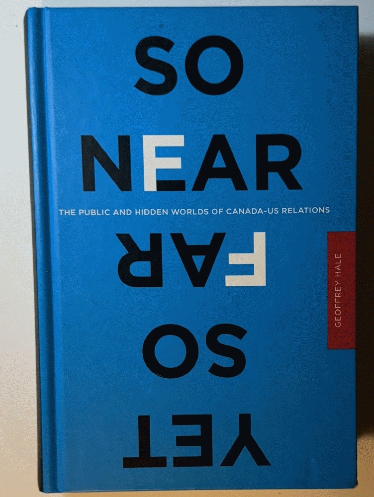 So Near Yet So Far: The Public And Hidden Worlds Of Canada–Us Relations