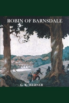 Robin of Barnsdale: Tales of Maidens and Outlaws by G.K. Werner (English) Paperb