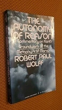 Autonomy of Reason : A Commentary on Kant's 'Groundwork of the Metaphysic of...