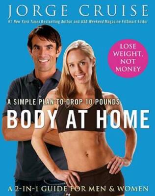 Body at Home: A Simple Plan to Drop 10 Pounds - Hardcover - GOOD