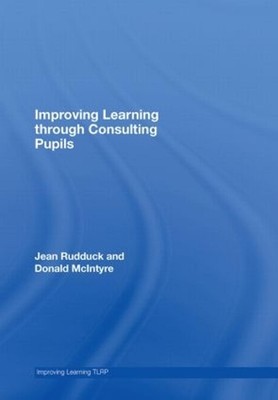 Improving Learning through Consulting Pupils by Donald McIntyre (English) Hardco