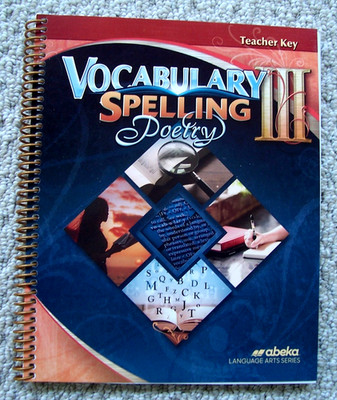 Abeka Vocabulary III Spelling Poetry Teacher Key Use with the 6th Edition Text