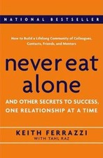 Never Eat Alone: And Other Secrets to Success, One Relationsh - VERY GOOD