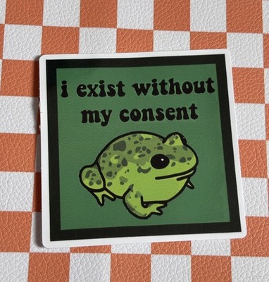 Existenzieller Frogcore Frosch Vinyl Aufkleber Ich existiere ohne meine Zustimmung 3'' Emo Grunge
