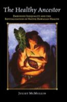 The Healthy Ancestor (Advances in Critical Medical Anthropology) (Volume 2)