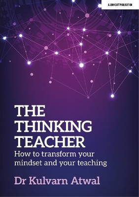 Kulvarn Atwal The Thinking Teacher: How to transform your mindset  (Taschenbuch)