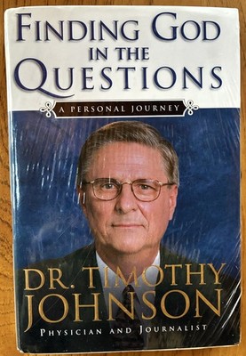 Finding God in the Questions A Personal Journey Dr. Timothy Johnson 2004 HC/CJ