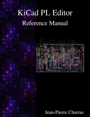 KiCad - PL Editor Reference Manual, Charras 9789888381876 Fast Free ...